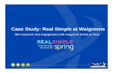 Case Study: Real Simple at Walgreens - Magazine · Case Study: Real Simple at Walgreens ... NEXXUS, OLAY and REVLON. Multiple touch points built into program ... Case Study Success