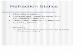 Refraction Statics - University of Saskatchewanseisweb.usask.ca/classes/GEOL882/2004/Notes/PDF/Refraction_Stati… · GEOL882.3 Refraction Statics Plus-Minus method; Generalized Linear