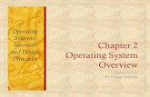 and Design Operating System Principles Overvie 02 -OS8e.pdf · Operating System Overview Eighth Edition ... Systems: Internals and Design Principles . ... An interface between applications