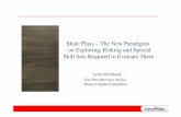 Shale Plays – The New Paradigms on Exploring, Risking and ... · Shale Plays – The New Paradigms on Exploring, Risking and Special Skill Sets Required to Evaluate Them Lynn Strickland