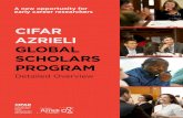 CIFAR AZRIELI GLOBAL SCHOLARS PROGRAM AZRIELI GLOBAL SCHOLARS PROGRAM CIFAR invites exceptional early career researchers from across the natural, biomedical, and social sciences and