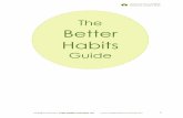 The Better Habits - Amazon S3 · The Better Habits Guide is a series of worksheets to support you in getting better habits into your daily life. ! ... Leo Babauta often writes very