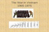 The War in Vietnam 1965-1975 · Viet Cong Tactics Punji Pit and trip ... •The US also dropped . napalm, a highly explosive jellied gasoline ... Search. and . destroy. missions –new