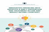 INNOVATIVE FINANCING INTO HEPATITIS B AND C … · INNOVATIVE FINANCING INTO HEPATITIS B AND C PREVENTION ... Reallocation of existing funds towards hepatitis 30 2. ... Health insurance: