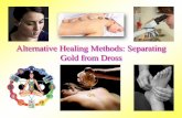 Alternative Healing Methods: Separating Gold from Dross · Alternative Healing Methods: Separating Gold from Dross . The War of Medicine ... Reiki Reincarnation therapy Rolfing Shiatsu