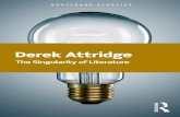 Derek Attridge - CRC Press · Derek Attridge The Singularity of ... Literature is something we take for granted. ... When we talk about literature, and about individual literary works,