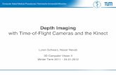 with Time-of-Flight Cameras and the Kinectcampar.in.tum.de/twiki/pub/Chair/TeachingWs11Cv2/3D_CV2_WS_2011... · with Time-of-Flight Cameras and the Kinect! Loren Schwarz, Nassir Navab!!