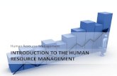 Introduction to the human resource management · INTRODUCTION TO THE HUMAN RESOURCE MANAGEMENT Human Resource Management. ... Illustrate the human resources responsibilities of …