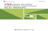 High Quality Cold Work Tool Steel SLD-MAGICHitachi Metals comparison: Comparison against 8%Cr steel (Hitachi Metals product name:SLD8), a modi˜ed steel of SKD11 Machinability SLD-MAGIC