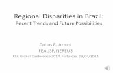 Regional Disparities in Brazil Disparities in Brazil: Recent Trends and Future Possibilities Carlos R. Azzoni FEAUSP, NEREUS RSA Global Conference 2014, Fortaleza, 29/04/2014