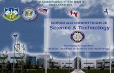 NORAD and USNORTHCOM J8 Science & Technology and USNORTHCOM We Have The Watch 1 UNCLASSIFIED NORAD and USNORTHCOM J8 Science & Technology Col Paula A. Hamilton Director, J8 Office