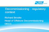 Decommissioning - regulatory context - arena-international… · • Meet international rules and public expectations ... Only 7% of installations ... • Offshore Inspectorate and