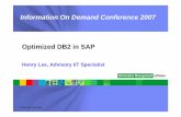 Information On Demand Conference 2007 Optimized DB2 in SAP …€¦ · Information On Demand Conference 2007 Optimized DB2 in SAP Henry Lee, Advisory I/T Specialist © 2006 IBM Corporation
