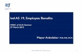Ind AS 19, Employee Benefits - wirc-icai.org · Ind AS 19, Employee Benefits WIRC of ICAI Seminar 27 March 2015 Mayur Ankolekar FIAI, FIA, FCA . ... As these are vetted by the actuary