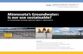 Minnesota’s Groundwater: Is our use sustainable? · Minnesota’s Groundwater: ... permitting law get an unfair advantage over their busi-ness competitors. ... win community support