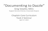 “Documenting to Dazzle” - mohospice.org€œDocumenting to Dazzle ... Brent Peery, “haplaincy Assessment –Perceptive aring”, Association of Professional haplains Webinar,