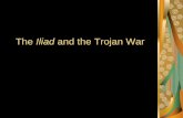 The Iliad and the Trojan War - culdesacpress - Homeculdesacpress.weebly.com/uploads/4/4/3/5/44352825/trojan_war.pdf · The Iliad The Iliad starts nine years into the Trojan War The