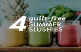 SUMMER SLUSHIES - Nutrisystem · INGREDIENTS: 1 cup ice 1/2 cup frozen strawberries 1 medium kiwi fruit, peeled and chopped 11/2 Tbsp. lemon iUice 1/2 cup water KIWI STRAWBERRY SLUSHIE