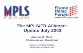 The MPLS/FR Alliance: Update July 2003 - TT · The MPLS/FR Alliance: Update July 2003 ... • Technical Committee! Rao Cherukuri, ... Virtual Private LAN Service (VPLS), ...