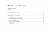 MapReduce Tutorial - Apache Hadoop. Purpose This document comprehensively describes all user-facing facets of the Hadoop MapReduce framework and serves as a tutorial. 2. Prerequisites