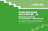 DESIGN GUIDE 2 2 Common Timber Stairs A Design Guide to Manufacturing ... This guide is provided to assist stair designers, ... Design Guide 2 – Common Timber ...