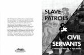 SLAVE PATROLS - Revolutionary Abolition · Grounded in slave . patrols in the early American South, the institution has ... 1975), 206; Humphrey Jennings, Pandaemonium, 1660-1886: