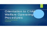Orientation to Child Welfare Operating Procedures to Child Welfare Operating ... • Split Household Violence and Domestic ... Orientation to Child Welfare Operating Procedures OVERVIEW