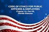CODE OF ETHICS FOR PUBLIC OFFICERS & EMPLOYEES · CODE OF ETHICS FOR PUBLIC OFFICERS & EMPLOYEES Chapter 112, Part III, ... U.S. Supreme Court Justice Potter Stewart once said: Dean