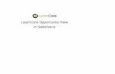 LearnCore Opportunity View in Salesforce · 1. Have your organization’s main Salesforce Admin place the LearnCore install link provided by your Client ... automatic based on SFDC’s