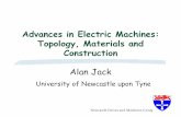 Advances in Electric Machines: Topology, Materials and ... · Newcastle Drives and Machines Group Advances in Electric Machines: Topology, Materials and Construction Alan Jack University
