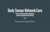 Body Sensor Network-Care - University at Buffaloranjanmo/documents/wss_pres2.pdfBody Sensor Network-Care ... What is BSN? Body Sensor Network (BSN), also known as Body Area Network