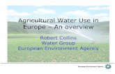 Collins EEA Overview of agricultural water use in Europe · Robert Collins Water Group ... Towards a more sustainable use of water by agriculture; ... Collins_EEA_Overview of agricultural