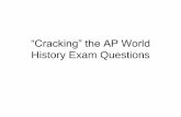 “Cracking” the AP World History Exam Questionssshsworldhistory.weebly.com/uploads/2/6/8/3/... · B.C.E.-600 c.e.) 19-20% 13-14 600 -1450 22% 15 16 ... HOW TO CRACK AP WORLD HISTORY