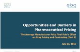 Opportunities and Barriers in Pharmaceutical Pricing and Barriers in Pharmaceutical Pricing The Average Manufacturer Price Final Rule’s Effect ... (“ETAP”) Program ...