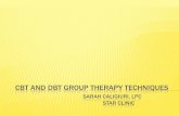 CBT AND DBT GROUP THERAPY TECHNIQUES - STAR … and... · CBT AND DBT GROUP THERAPY TECHNIQUES SARAH CALIGIURI, LPC STAR CLINIC . LEARNING OBJECTIVES ... and/or goal review Skills