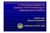A TINA-based solution for Dynamic VPN Provisioning on ... VPN Provisioning on heterogeneous networks Patricia Lago ... New generation of network devices? ... in COPS messages PDP COPS