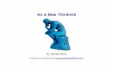 As a Man Thinketh - beinspiredonline.combeinspiredonline.com/subscribers/pdf/AsAManThinketh.pdf · THE aphorism, "As a man thinketh in his heart so is he," not only embraces the whole
