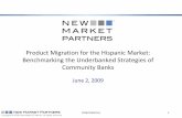 Migration for the Hispanic Market: Benchmarking the ... 1 Product Migration for the Hispanic Market: Benchmarking the Underbanked Strategies of Community Banks June 2, 2009