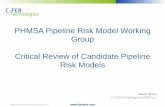 PHMSA Pipeline Risk Model Working Group Critical … Pipeline Risk Model Working Group Critical Review of Candidate Pipeline Risk Models Jason Skow C-FER Technologies ... ‘Weakest