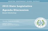 2015 State Legislative Agenda Discussion - News Blogblogs.houstonisd.org/hisdacademicmemos/wp-content/uploads/sites/1… · 2015 State Legislative Agenda Discussion Board Workshop