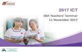 2017 ICT SBA Teachers' Seminar (11 November 2017) … ·  · 2017-11-13• 1 SBA supervisor, 25 district coordinators. 2017 SBA Moderation ... giving their personal views on the