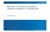 MATLAB in Production Systems, Database Integration, and ... · © 2013 The MathWorks, Inc.1 MATLAB in Production Systems, Database Integration, and Big Data Eugene McGoldrick