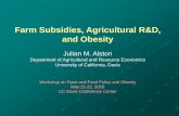 Farm Subsidies, Agricultural R&D, and Obesityaic.ucdavis.edu/obesity/obesitypdf/ALSTON.pdf ·  · 2013-09-16Farm Subsidies, Agricultural R&D, and Obesity. Julian M. Alston. Department