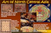 Art of North Central Asia - Lompoc Unified School District History of... · Art of North Central Asia Yamantaka Mandala by Monks of the Gyuto Tantric University, Tibet, 1991 in Minneapolis,