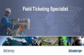 Field Ticketing Specialist - 21 FSS Ticketing Specialist ... Position is field based and the FTS will work directly with an assigned crew but will report ... Field Engineer constraints