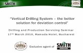 “Vertical Drilling System – the better solution for ... · “Vertical Drilling System – the better solution for deviation control” Drilling and Production Servicing Seminar