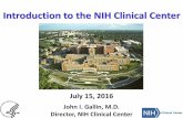 Introduction to the NIH Clinical Center · Introduction to the NIH Clinical Center John I. Gallin, M.D. Director, NIH Clinical Center July 15, 2016