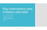 Play intervention and Children with ASD - Amaze · Play intervention and Children with ASD ... the toys Allow opportunity ... Multiple case study design 4 children diagnosed with