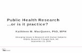 Public Health Research …or is it practice? · 23/9/2005 · Public health practice • Collection & analysis of identifiable health data by a public health authority ... nonstandard