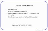 Introduction Classical Fault Simulation Modern Fault ...wjone/Fault-simu.pdfFault simulation.2 1. To evaluate the quality of a test set - usually in terms of fault coverage 2. To incorporate